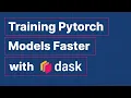 Training Pytorch Models Faster with Dask Scott Sievert Dask Summit 2021
