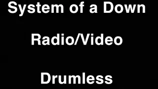 Download System of Down - Radio/Video (Drumless Version) MP3