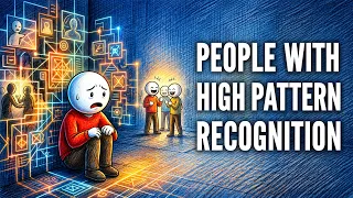The Dark Reason People With High Pattern Recognition Isolate