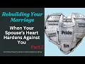 When Spouses Heart Is Hardened Against You