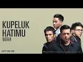 Download Lagu NOAH - Kupeluk Hatimu (Lirik)