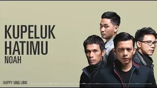 Download NOAH - Kupeluk Hatimu (Lirik) MP3