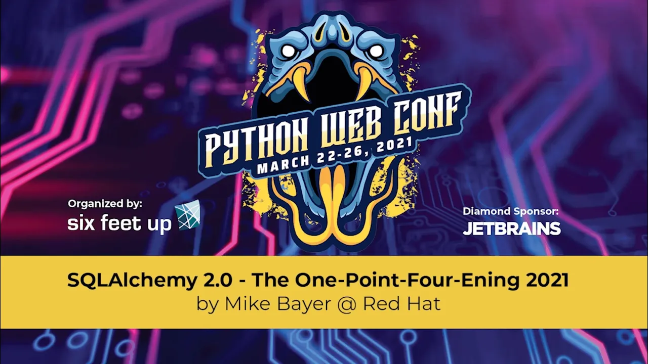 “SQLAlchemy 2.0 - The One-Point-Four-Ening 2021” by: Mike Bayer