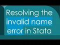 Resolving the invalid name error in Stata