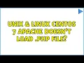Unix Linux Centos 7 Apache doesn t load php file 2 Solutions