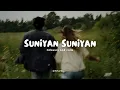 SUNIYAN SUNIYAN - (Slowed + Reverb)