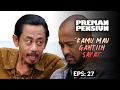 Download Lagu Kang Mus Interogasi Tujuan Dikdik Mau Nikahin Imas | PREMAN PENSIUN 2 | EPS. 27 (2/2)