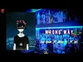 WRONG WAY_-_Owl Gank_x_Aldeo 40_x_GC-(Official Music)🔥
