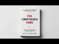The Confidence Code The Science and Art of Self-Assurance written by Katty Kay and Claire Shipman