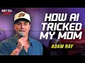 How AI Tricked My Mom Adam Ray Stand Up Comedy