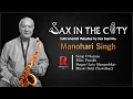 O Sajana Barkha Bahar Aayi | Manohari Singh | Saxophone Cover Song | Sax In The City