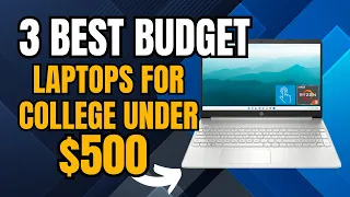 3 Best Budget Laptops for College Under $500