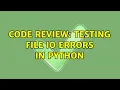 Code Review Testing file IO errors in python