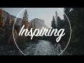 Download Lagu Uplifting and Inspiring Background Music For Videos - Mix
