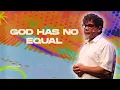 God Has No Equal Pastor Mitchell Torres