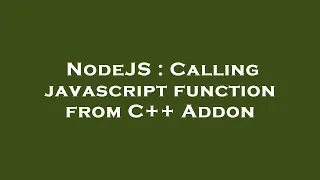 NodeJS Calling javascript function from C Addon