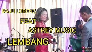 Download BAJU LORENG - ADE ASTRID W/ASTREY MUSIC OFFICIAL (LIVE LEMBANG) MP3