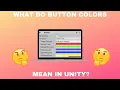 What Do the Button Colors Mean in Unity