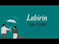 Download Lagu Labirin - Tulus (Lirik)