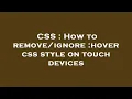 CSS How to hover css style on touch devices