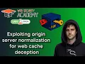 Exploiting origin server normalization for web cache deception PortSwigger