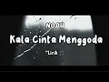 Download Lagu NOAH Kala Cinta Menggoda \