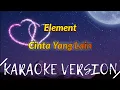 Download Lagu Element - Cinta Yang Lain Karaoke