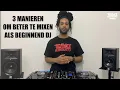Lagu 3 manieren om als beginnen dj een betere basistransitie te doen