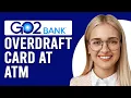 Can You Overdraft GO2Bank At An ATM How To Overdraft GO2Bank Card