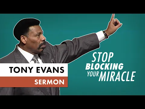 Download MP3 Stop Blocking Your Miracle | Tony Evans Sermon
