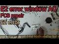 Blue Star window AC E2 error all AC E2 error repair e2 e2 error window AC PCB repair