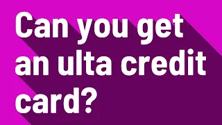 Can you get an ulta credit card