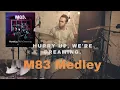 M83 Medley - Hurry up, We're Dreaming - Drum Cover