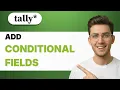 How to Add Conditional Fields in Tally so 2026 Full Guide