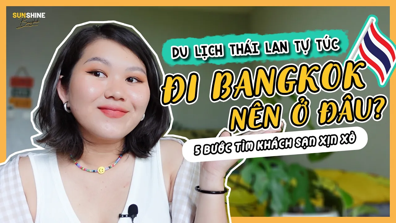 🇹🇭 DU LỊCH THÁI LAN TỰ TÚC? Đi Bangkok tự túc thì nên ở đâu? 5 bước chọn khách sạn chuẩn đét