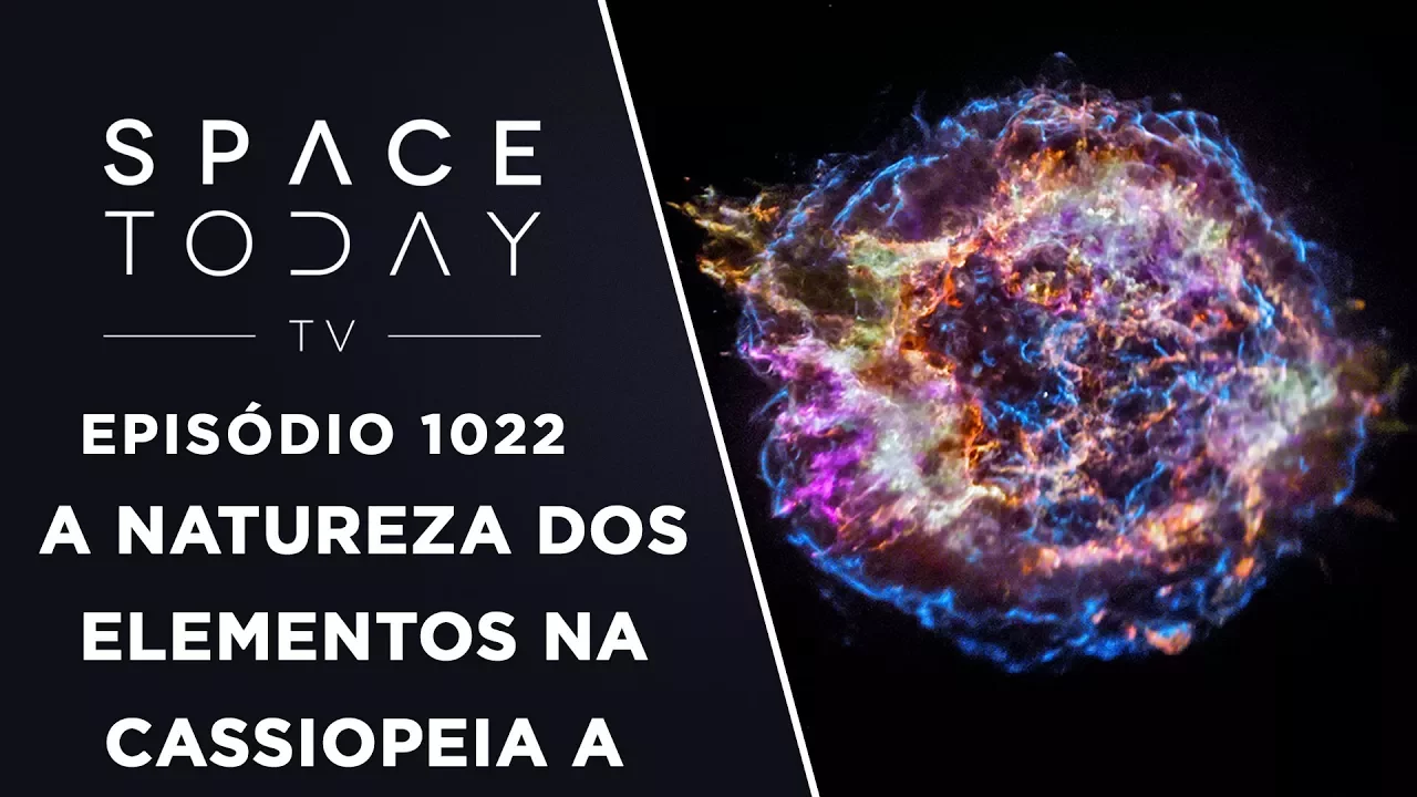 A Natureza dos Elementos na Cassiopeia A - Space Today TV Ep.1022