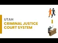 Utah Criminal Court Process - What to Expect Arrest to Sentencing