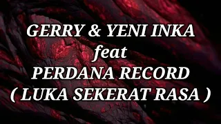 Download GERRY MAHESA \u0026 YENI INKA feat PERDANA RECORD _ LUKA SEKERAT RASA Lirik MP3