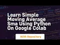Learn simple moving average sma using python on google colab