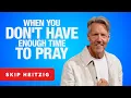 Prayer It s Not Just for Sundays - James 5 13-16 Skip Heitzig