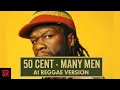 Lagu 50 Cent - Many Men (AI COVER Reggae Version) [BEST REGGAE VERSION] FULL VERSION