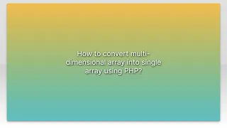 How to convert multi-dimensional array into single array using PHP