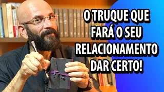 ESTE TRUQUE FARÁ SEU RELACIONAMENTO DAR CERTO | Marcos Lacerda, psicólogo