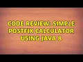 Code Review Simple Postfix Calculator using Java 8