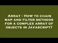 Array How to chain map and filter methods for a complex array of objects in Javascript