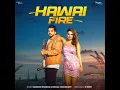 Download Lagu Hawai Fire -Masoom Sharma। Komal Choudhary ।Divyanka Sido New Haryanvi Song