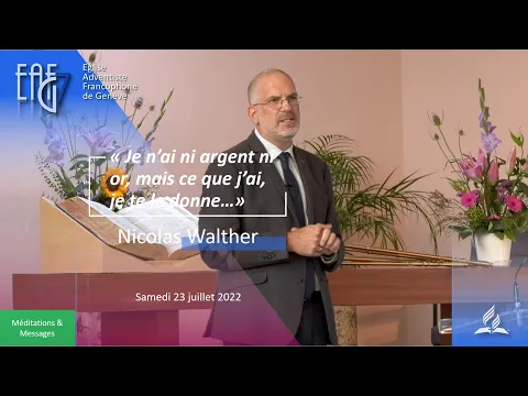 Prédication du 23 Juillet 2022  - Nicolas Walther "Je n'ai ni argent ni or,..."