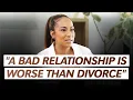 A Bad Relationship is Worse Than Divorce An Honest Reflection on Love w Valeisha Butterfield