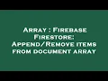 Array Firebase Firestore items from document array