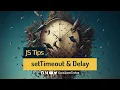 Tip Master the setTimeout method in JavaScript Create Timed Events like a Pro